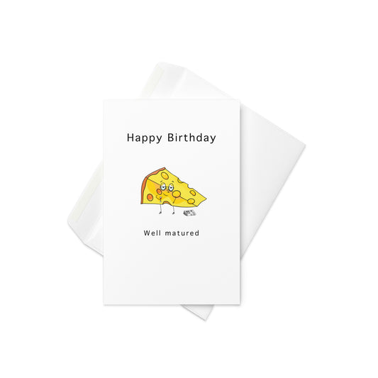 Happy Birthday, well matured, food pun card, cheese lover card, birthday card, well matured cheese card. Blank inside.