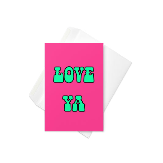 Love Ya, greeting card, bright pink greeting card, green and black lettering. text reads love ya. a simple greeting card. blank inside