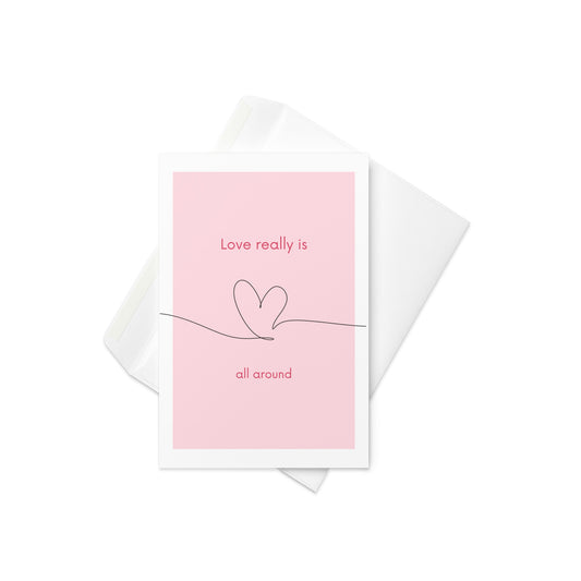 Love really is all around, greeting card, pink greeting card, line drawing, cute card. blank inside