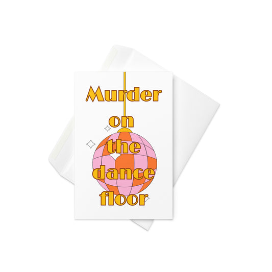 Murder on the dance floor, greeting card, for any occasion, perfect for all, for family, friends, relatives, colleagues and so on. celebrate a life event with this fun and colourful disco ball card.