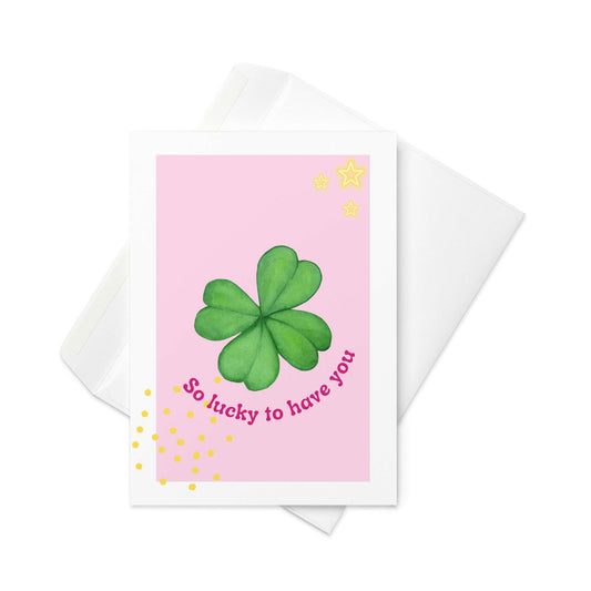 so lucky to have you card