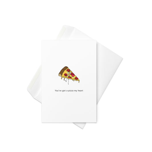 You've got a pizza my heart, food pun card, cute and funny greeting card, blank inside